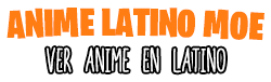 Anime en Latino - Ver Anime en LATINO Online en HD  Gratis – Anime Latino Moe